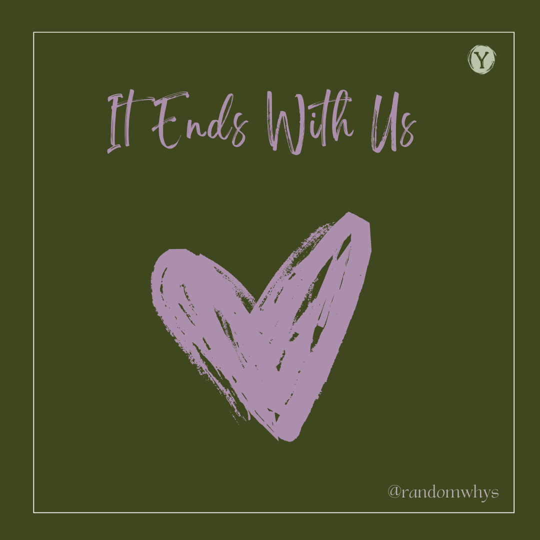 A dark green background with the text "It Ends With Us" in light purple cursive font at the top. Below the text, there is a rough, hand-drawn purple heart. In the bottom right corner, the handle "@randomwhys" is written in a smaller font.