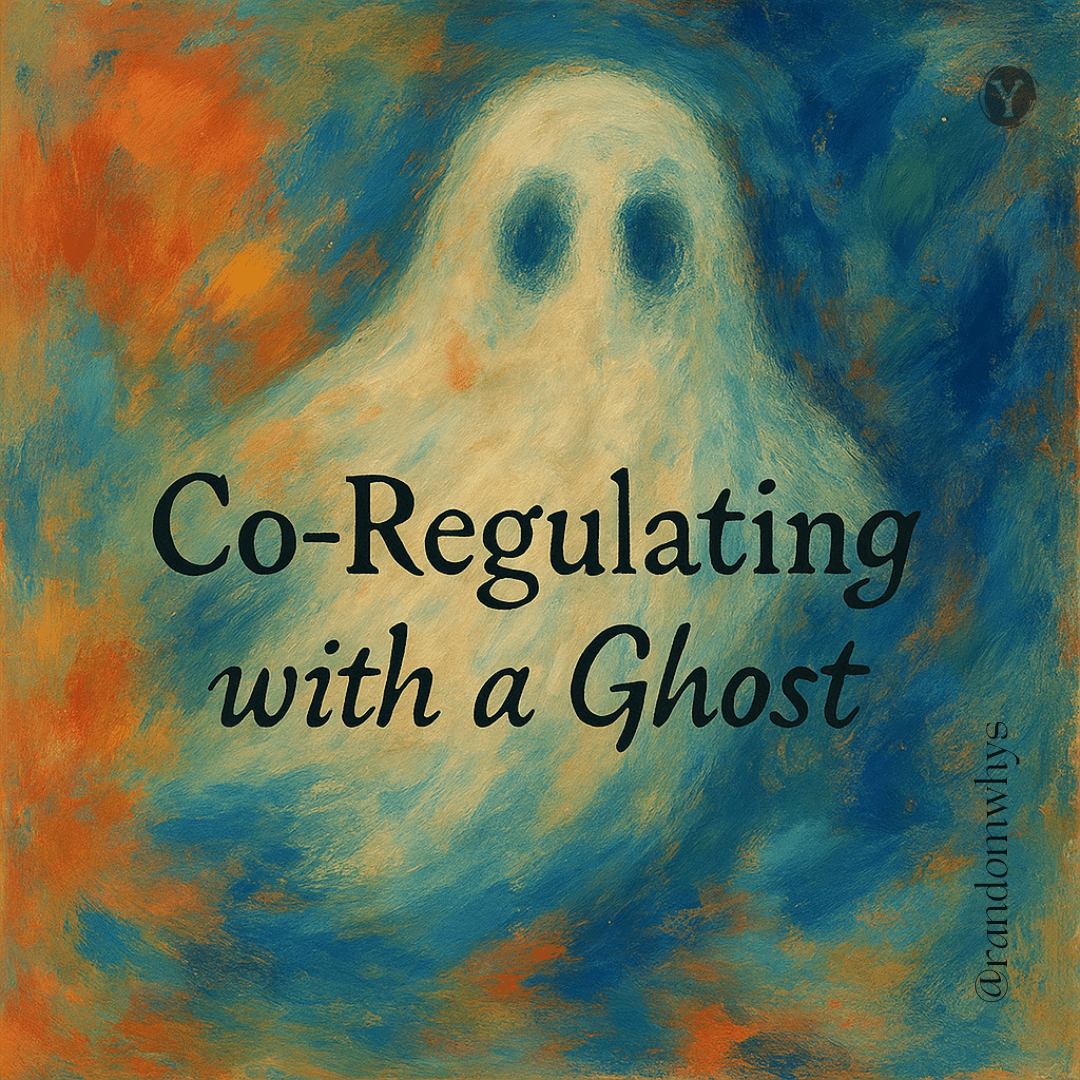 A painterly image featuring an ethereal ghost-like figure with dark hollow eyes against a vibrant background of swirling orange, blue, and teal. Black text reads "Co-Regulating with a Ghost" with a small "@randomwhys" signature in the bottom right corner.