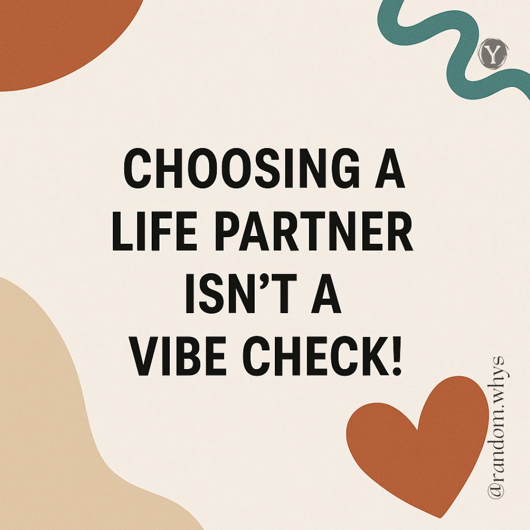 Modern graphic design with abstract shapes in terracotta, teal, and beige colors featuring bold black text that reads 'CHOOSING A LIFE PARTNER ISN'T A VIBE CHECK!' with a terracotta heart icon and Instagram handle @random.whys