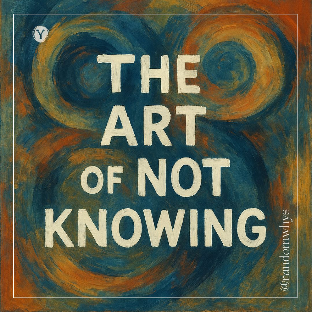 A textured abstract painting in swirling blue, orange, and ochre tones featuring the bold white text: “The Art of Not Knowing.” The Instagram handle @randomwhys appears in the lower-right corner.