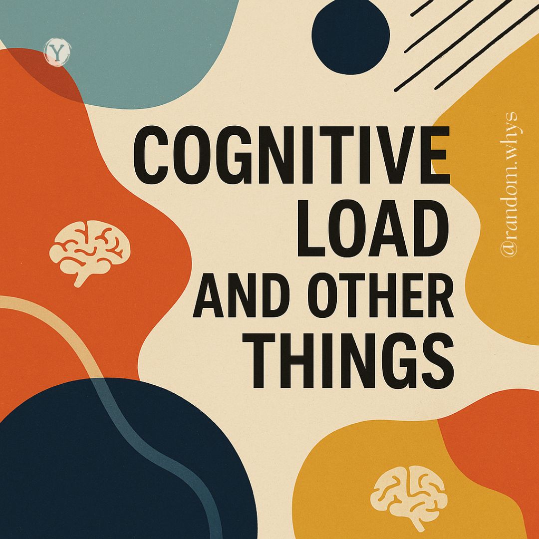 Abstract illustration with organic shapes in orange, teal, and yellow colors featuring brain icons and the title 'COGNITIVE LOAD AND OTHER THINGS' in bold black text, with '@random.whys' credited on the right side