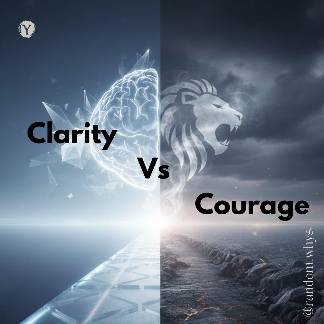 Clarity vs Courage!