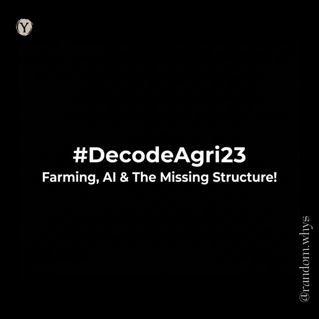 A square Instagram post with a solid black background. In the center, white bold text reads "#DecodeAgri23" above a second line that says "Farming, AI & The Missing Structure!". A small circular "Y" logo is in the top left corner, and the Instagram handle "@random.whys" is written vertically along the bottom right edge