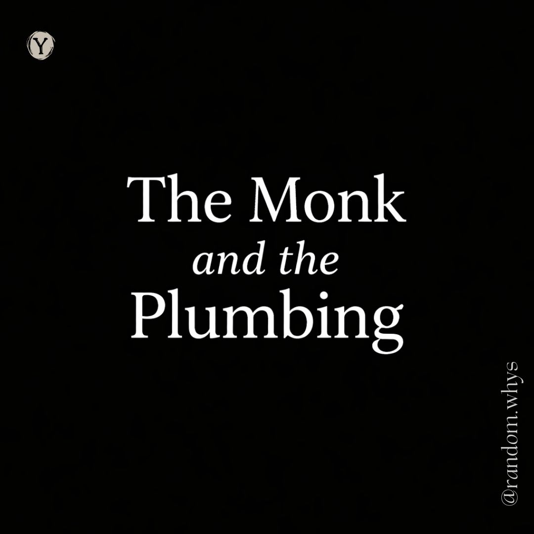 Black background with centered white serif text reading “The Monk and the Plumbing.” A small circular “Y” logo appears in the top-left corner, and the handle “@random.whys” is placed vertically along the right edge.