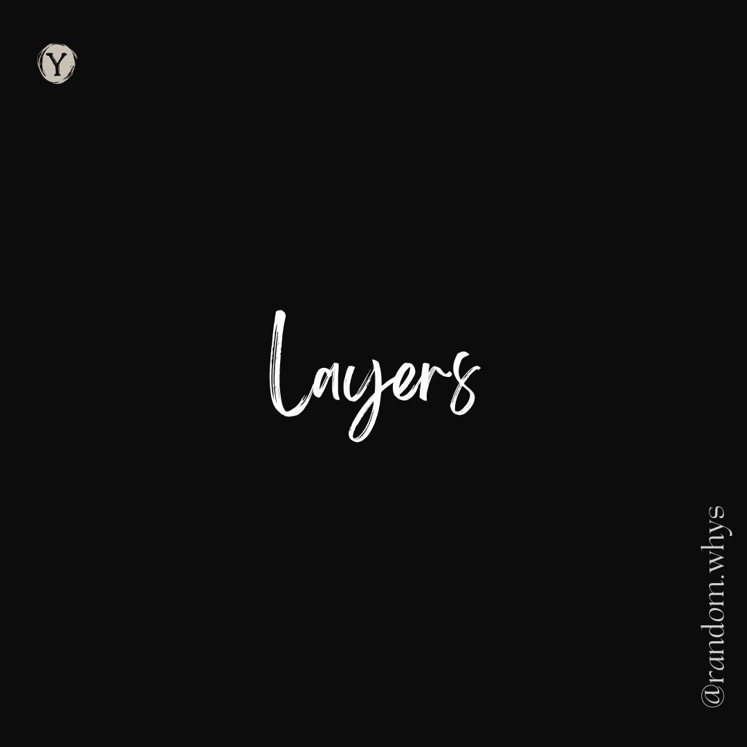 The word “layers” written in a handwritten white script on a black background, with a small circular “Y” logo in the top left corner and “@random.whys” placed vertically along the right edge.