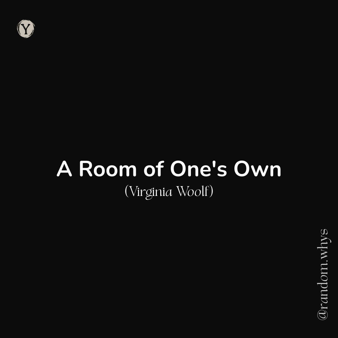 Minimalist black poster featuring the title “A Room of One’s Own” in large white text, with “(Virginia Woolf)” written below in smaller font. A small circular “Y” logo appears in the top-left corner, and the handle “@random.whys” is placed vertically along the right edge.